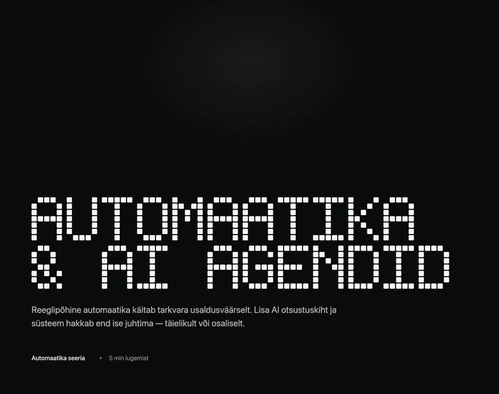 Automatiseerimine on vundament. AI-agendid on otsustuskiht selle peal.